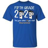 Fifth Grade The Year When Shit Got Real Quarantined Shirt Youth Size T-Shirt 5.3 oz