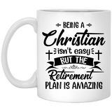 Funny Jesus Coffee Mug - Funny Coffee Mug For Christian - Heaven Coffee Mug - Being A Christian Isn't Easy But The Retirement Plan Is Amazing 11Oz