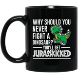 Why Should You Never Fight a Dinosaur? You'll Get Jurasskicked - Jurasskicked Mug, Funny Coffee Mug, Dinosaur Joke Mug, Gag Gift, Dinosaur Mug, Funny FTGS Coffee Mug Tea Cup 11Oz