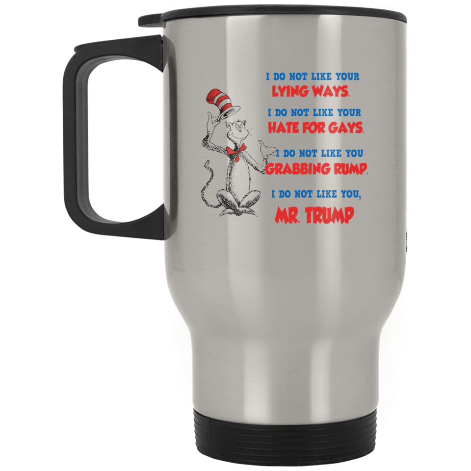 Jyotis - DR SUESS Anti TRUMP Stainless Steel Travel Mugs, Cat in the Hat Dr. Seuss - I DO NOT LIKE YOUR LYING WAYS HATE FOR GAYS 11 15 oz Coffee Drink