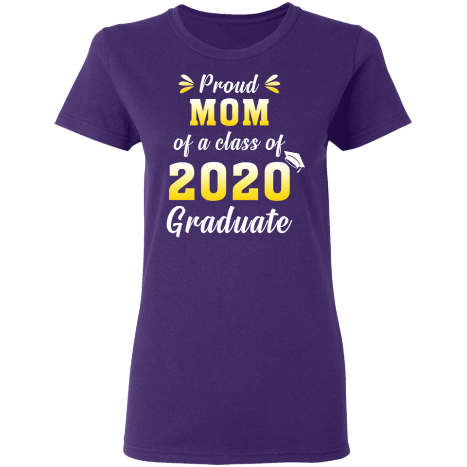 Proud Mom of A Class of 2020 Graduate T-Shirt Senior 2020 Quarantined