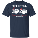 April Birthday 2020 The Year When Shit Got Real Shirt