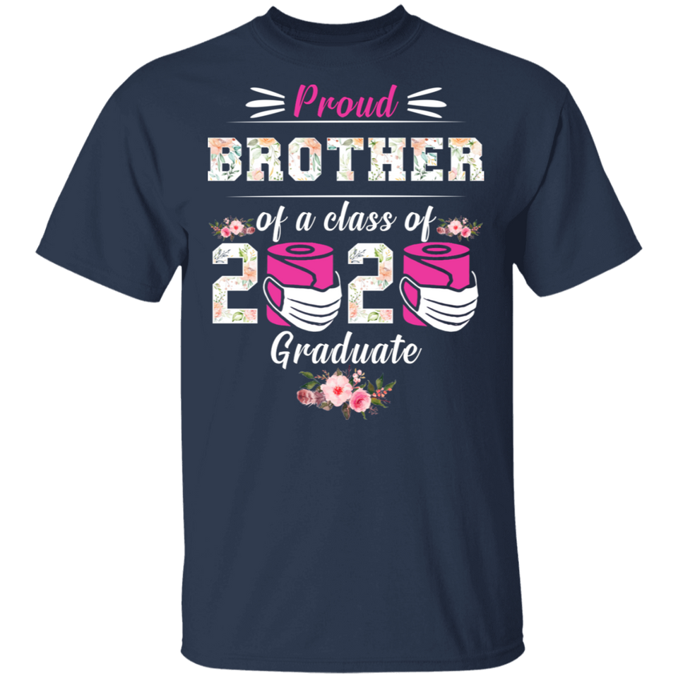 Proud Brother of A Class of 2020 Graduate T-Shirt Quarantined Floral Shirt