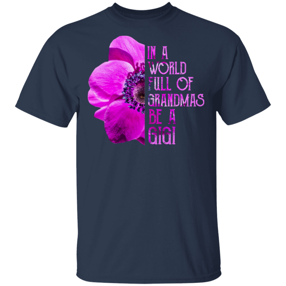 In A World Full of Grandmas Be A Gigi Anemone Sunflower Shirt T-Shirt