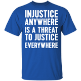 Injustice anywhere is a threat to justice everywhere T-Shirt