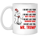 DR SUESS TRUMP MUG, Cat in the Hat Dr. Seuss - I DO NOT LIKE YOUR LYING WAYS HATE FOR GAYS Coffee Drinking Cups Funny Anti -Trump Gifts for Resist Liberals Anti POTUS 45 Democrats 11oz