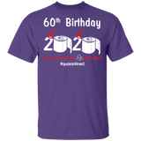60th Birthday 2020 The Year When Shit Got Real Quarantined Shirt T-Shirt