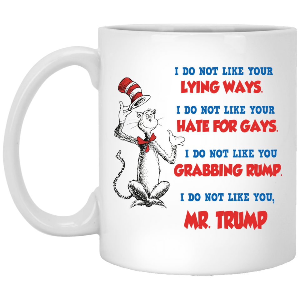 DR SUESS TRUMP MUG, Cat in the Hat Dr. Seuss I DO NOT LIKE YOUR LYING WAYS 11oz