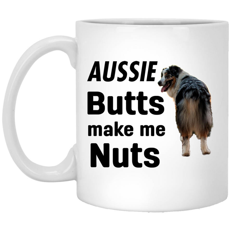 Funny Australian Shepherd Mug Aussie Butts Make Me Nuts Funny Australian Shepherd Lover Gift Coffee Mug Tea Cup White 11Oz