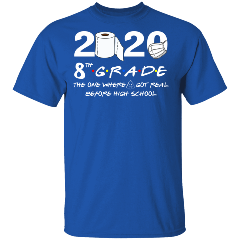 8th Grade The Year When Shit Got Real Quarantined Shirt Quarantine T-Shirt