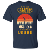 Never Take Camping Advice from Me End Up Drunk Vintage Shirt T-Shirt