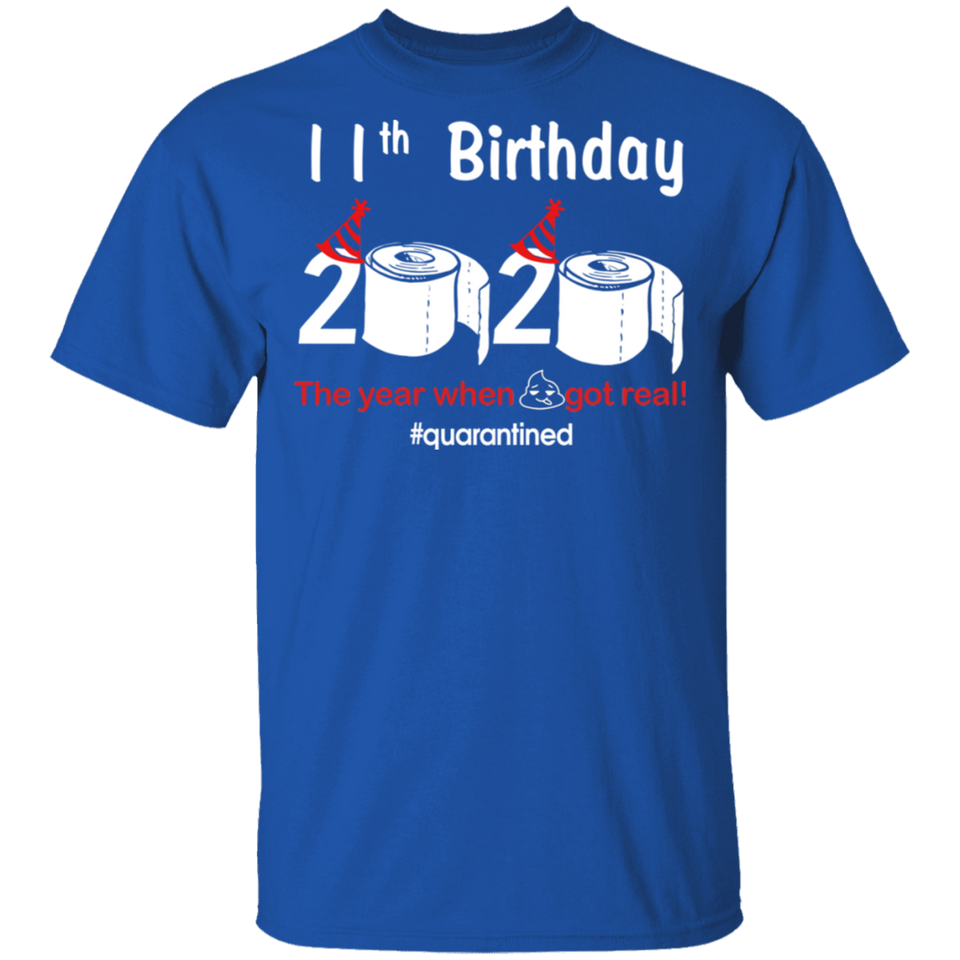 11th Birthday 2020 The Year When Shit Got Real Quarantined Shirt T-Shirt