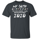 My 56th Birthday The One Where I was Quarantined 2020 Men's Shirt T-Shirt