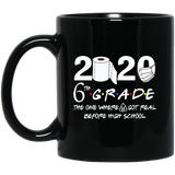 6th Grade The Year When Shit Got Real Before High School Coffee Mug 11oz, 6th Grade Graduation 2020 The One Where They were Quarantined Mug