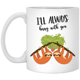 Jyotis - I'LL ALWAYS HANG WITH YOU Coffee Mug, Sloth Lover Gift For Couples Lovers Valentine's Day Mom Inspirational Funny Quotes With Sayings For Men Women 11oz