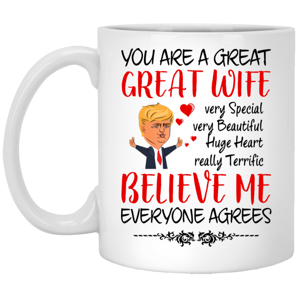 You Are A Great Great Wife 10099680 - Donald Trump Mothers Day Mug Gifts ideas for Wife, Gift for Wife from Husband for Birthday or Christmas, Gifts Ideas For Wife, Unique Coffee Mug 11Oz