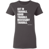 Get in Trouble Good Trouble Necessary Trouble John Lewis T-Shirt Dr. Lewis Gift Tee for Women G500L Ladies' 5.3 oz. T-Shirt