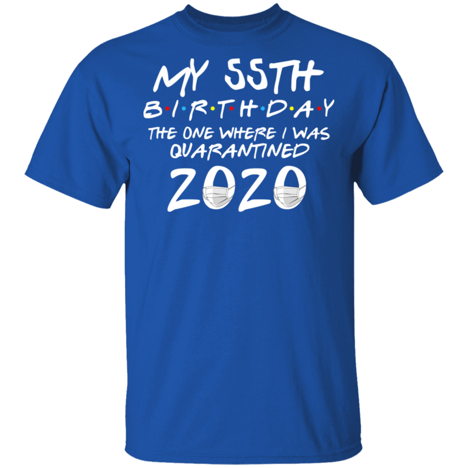 My 55th Birthday The One Where I was Quarantined 2020 Men's Shirt T-Shirt