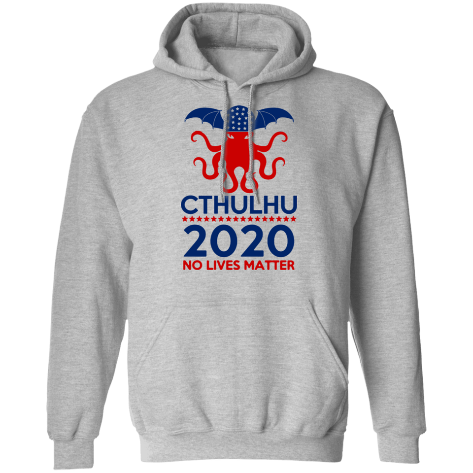 Cthulhu 2020 No Lives Matter T Shirt, Cthulhu T Shirt G185 Pullover Hoodie 8 oz.