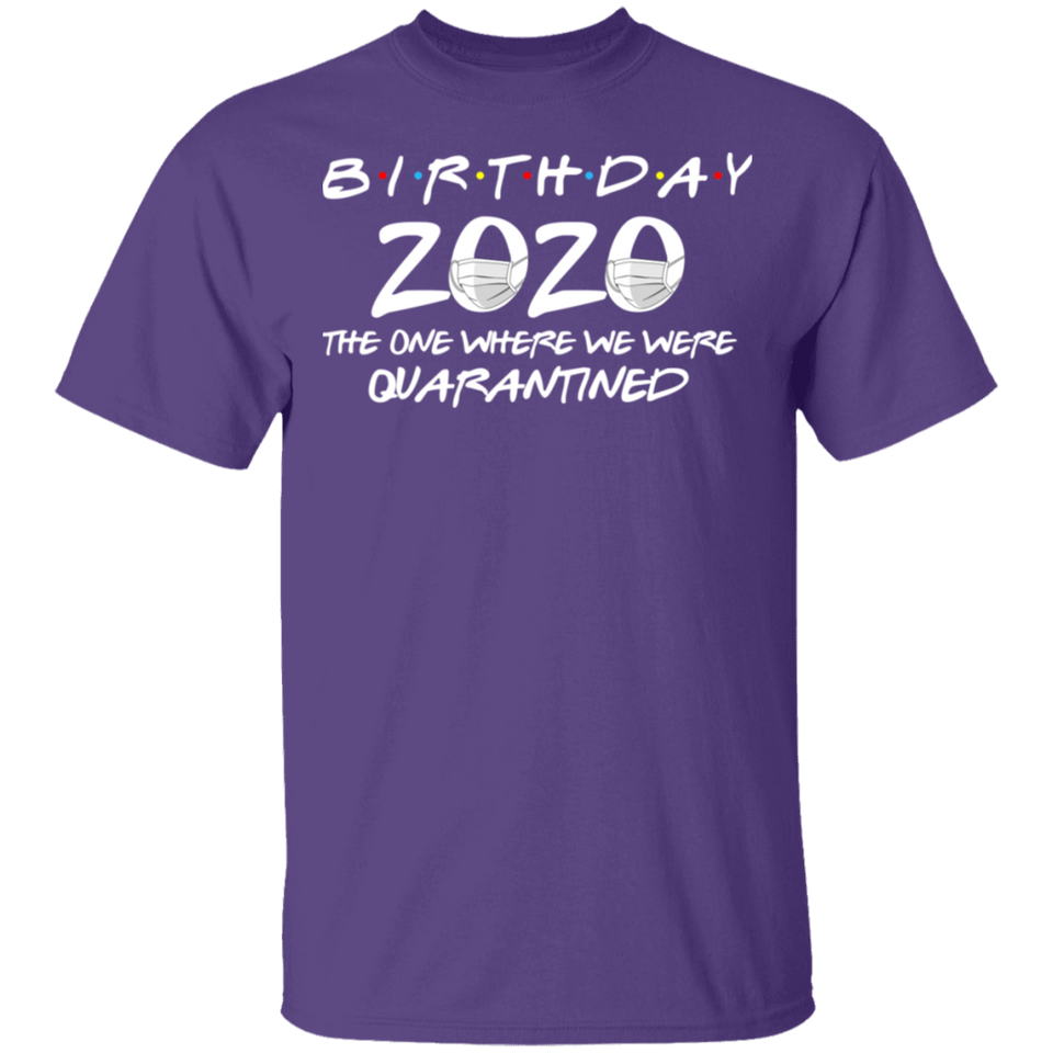 Birthday 2020 The One Where I was Quarantined Men's T-Shirt Shirt