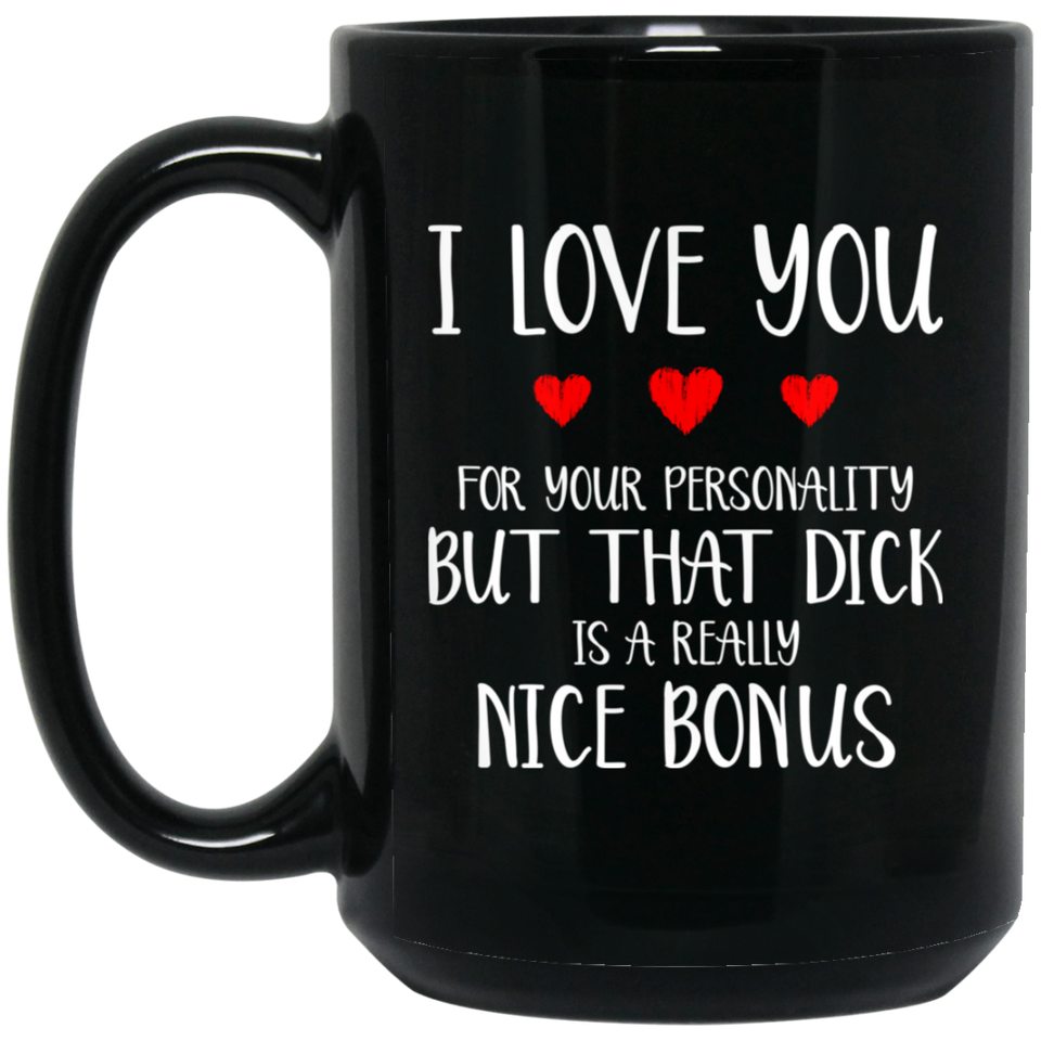 Anniversary mug, Sexy Adult Love Coffee Mug - Funny Gift For Husband Or Boyfriend - That Dick Is A Nice Bonus Naughty Cup - Valentine's Day - Birthday 15oz 1