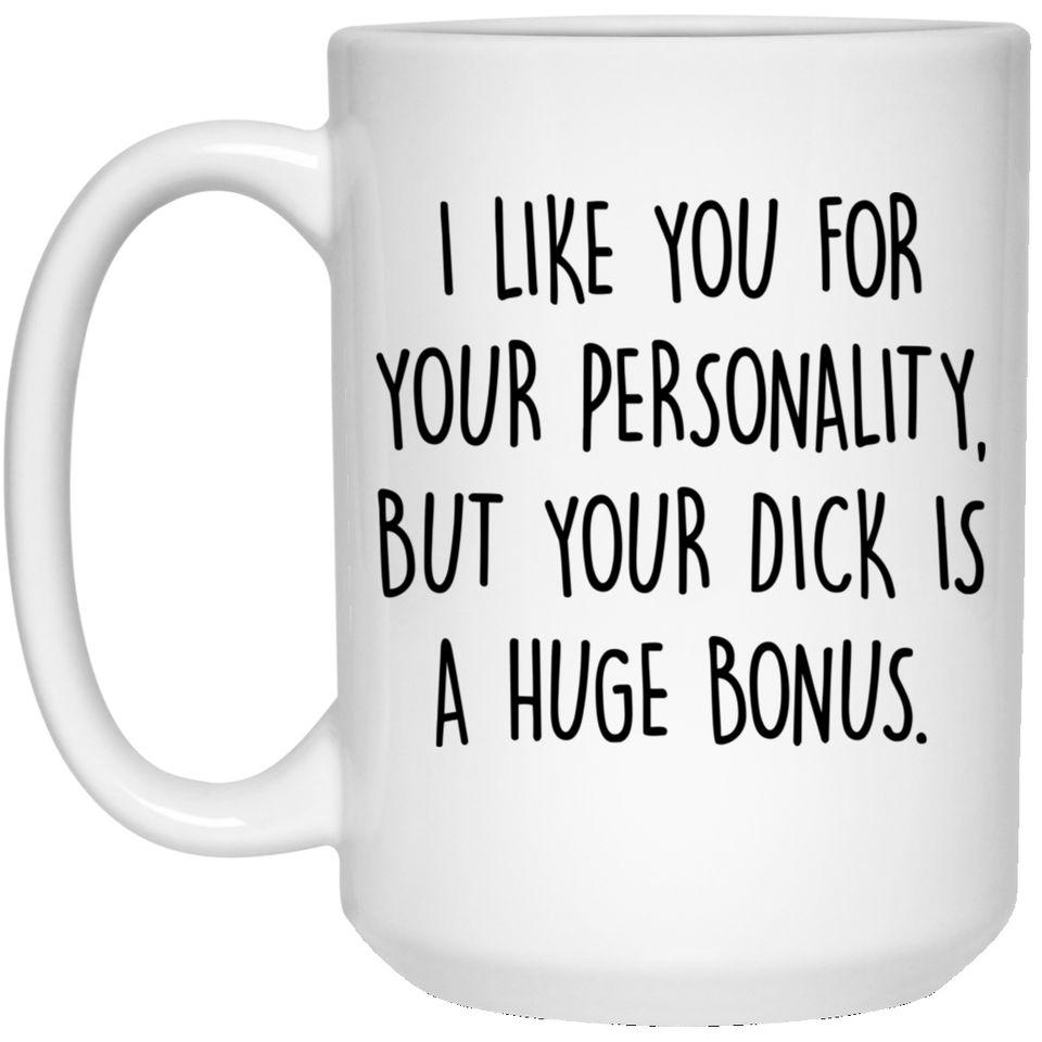 I like you for your personality coffee mug 15oz