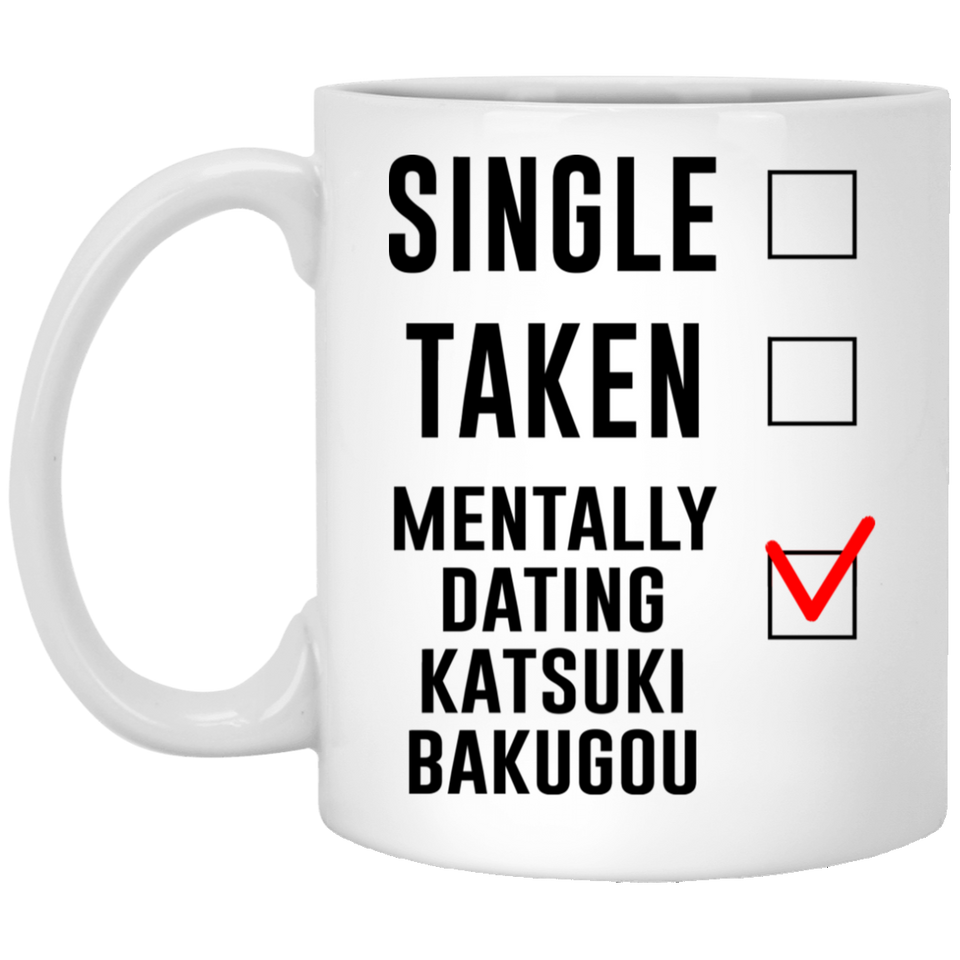Single Taken Mentally Dating Katsuki Bakugou Coffee Mug, Funny Katsuki Bakugou Cosplay Costume Lover Mug, Ideal Novelty Gift for Boku no Hero Academia 11oz