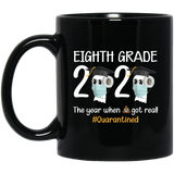 8th Grade The Year When Shit Got Real Before High School Coffee Mug 11oz, Funny Quarantined Mug - CC