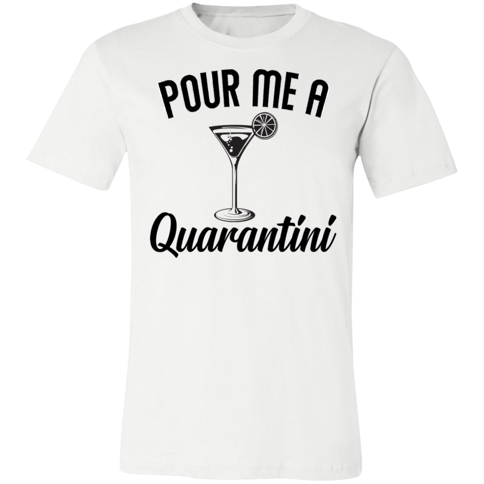 Pour Me A Quarantini Social Distance Quarentine Short Sleeve Tee Shirt 3001C Unisex Jersey Short-Sleeve T-Shirt