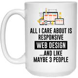 Jyotis - All I Care About Is Responsive Web Design And Maybe 3 People Coffee Mug, Web Designer Gifts, Programmer's Coffee Mug, Computer Nerd Gifts-com 15oz