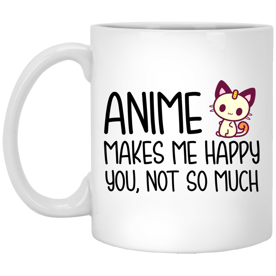 Anime makes me happy you not so much Coffee Mug, anime mug, funny anime mug, manga mug 11Oz