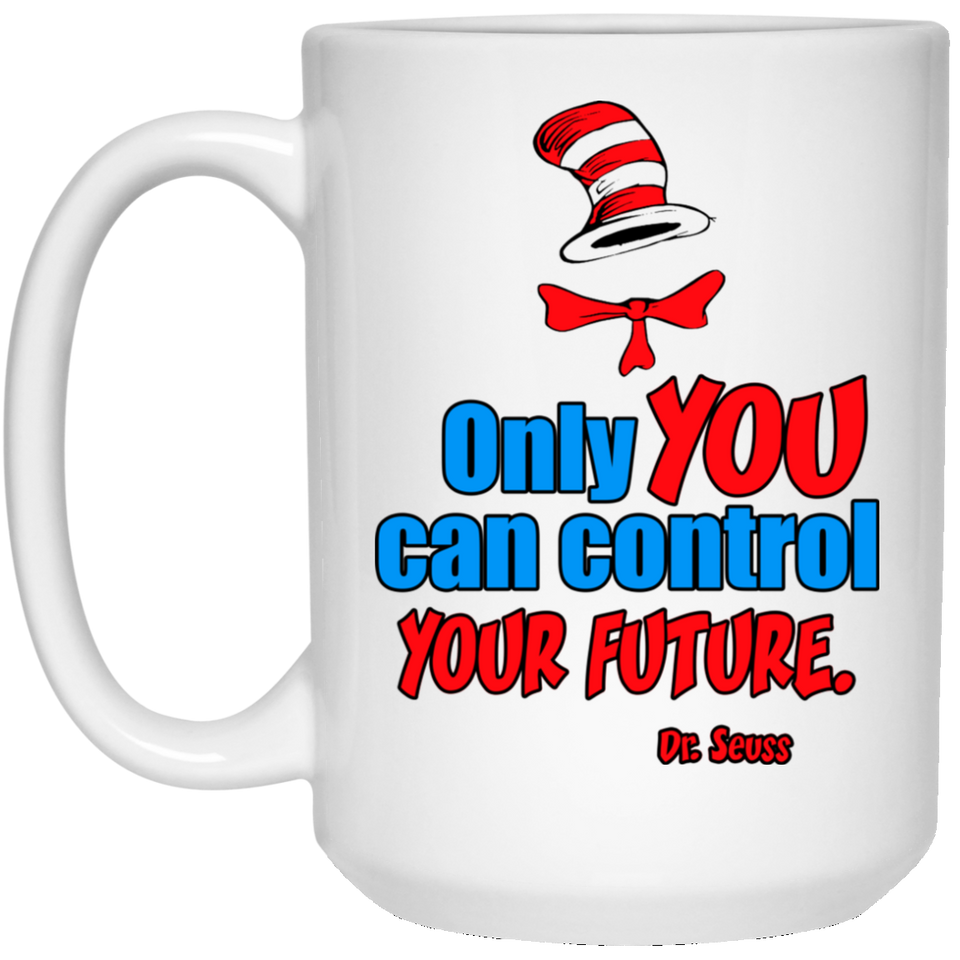 Jyotis - Only you can control your future. Dr. Seuss Quotes That Can Change the World Coffee Mug, Cat in the Hat Dr. Seuss 15Oz