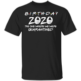 Birthday 2020 The One Where I was Quarantined Men's T-Shirt Shirt