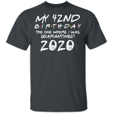 My 42nd Birthday The One Where I was Quarantined 2020 Men's Shirt T-Shirt