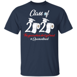 Class of 2020 The Year When Shit Got Real Quarantined Shirt T Shirt T-Shirt