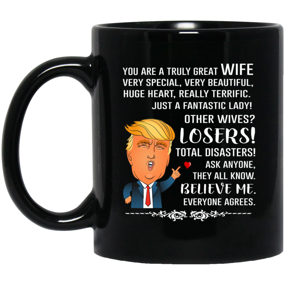 You Are A Truly Great Mom, Mom Mugs, Trump Mug Mom Gifts From Son Daughter, Funny Mom, Birthday Gift For Mother, Funny Donald Trump Mug Gift For Mother, Mother's Day Coffee Mug - you are a truly great Wife black 11oz