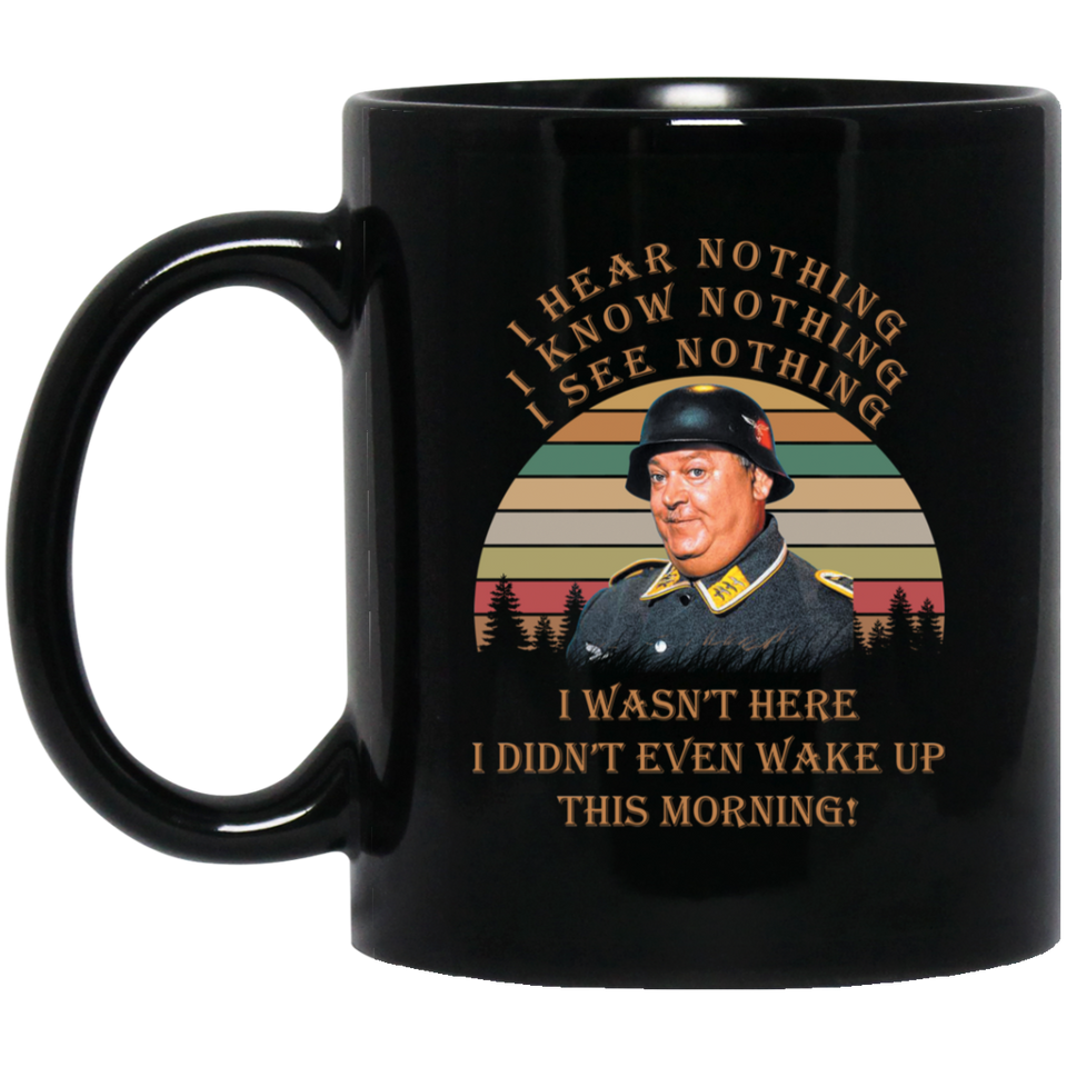 I Hear Nothing I Know Nothing I See Nothing Vintage Retro Mug Gift Sergeant Schultz Hogan's Heroes Coffee Mug 11oz Black