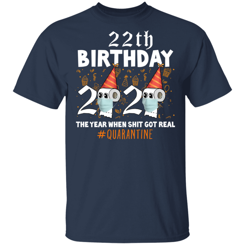 22th Birthday 2020 The Year When Sh#$!t Got Real Quarantine T-Shirt Shirt