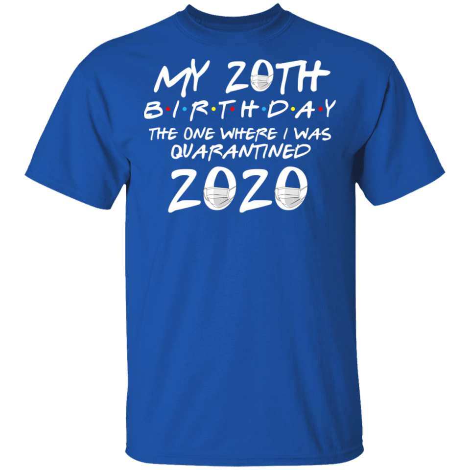 My 20th Birthday The One Where I was Quarantined 2020 Men's Shirt T-Shirt