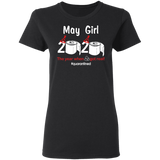 May Girl 2020 The Year When Shit Got Real Quarantined Shirt T-Shirt (B)