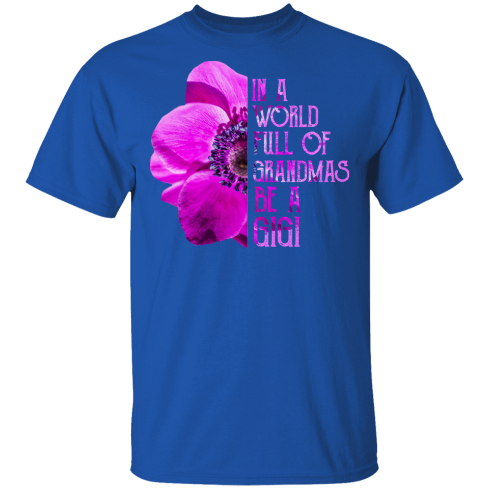 In A World Full of Grandmas Be A Gigi Anemone Sunflower Shirt T-Shirt