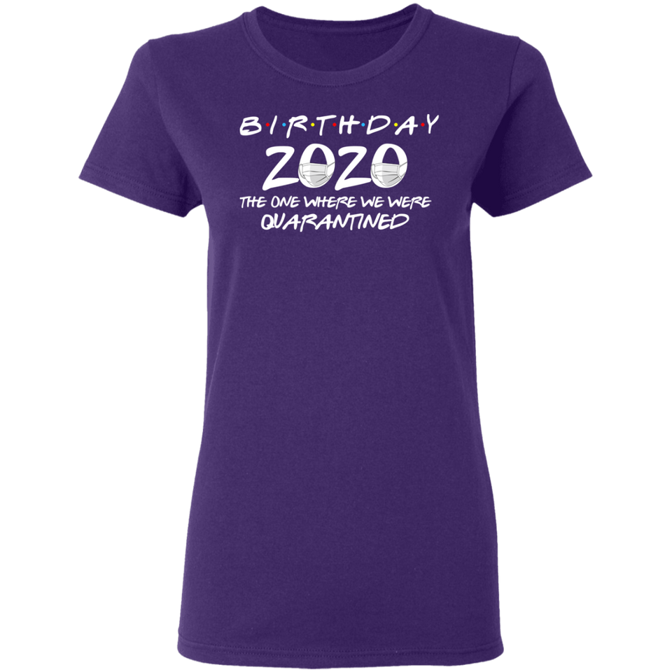Birthday 2020 The One Where I was Quarantined Women's T-Shirt Shirt