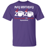 May Birthday Shirt, May Birthday 2020 The Year When Shit Got Real T-Shirt