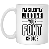 Jyotis - I’m Silently Judging Your Font Choice - Great And Funny Gag Gift Idea for Graphic Designer Coffee Mug Funny Unique Novelty Men Women Friend C 11Oz