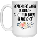 Jyotis - Remember When Robocop Shot That Dude In The Dick Coffee Mug, Great Gift for your friend, boyfriend, dad, son, boss or coworker 15Oz