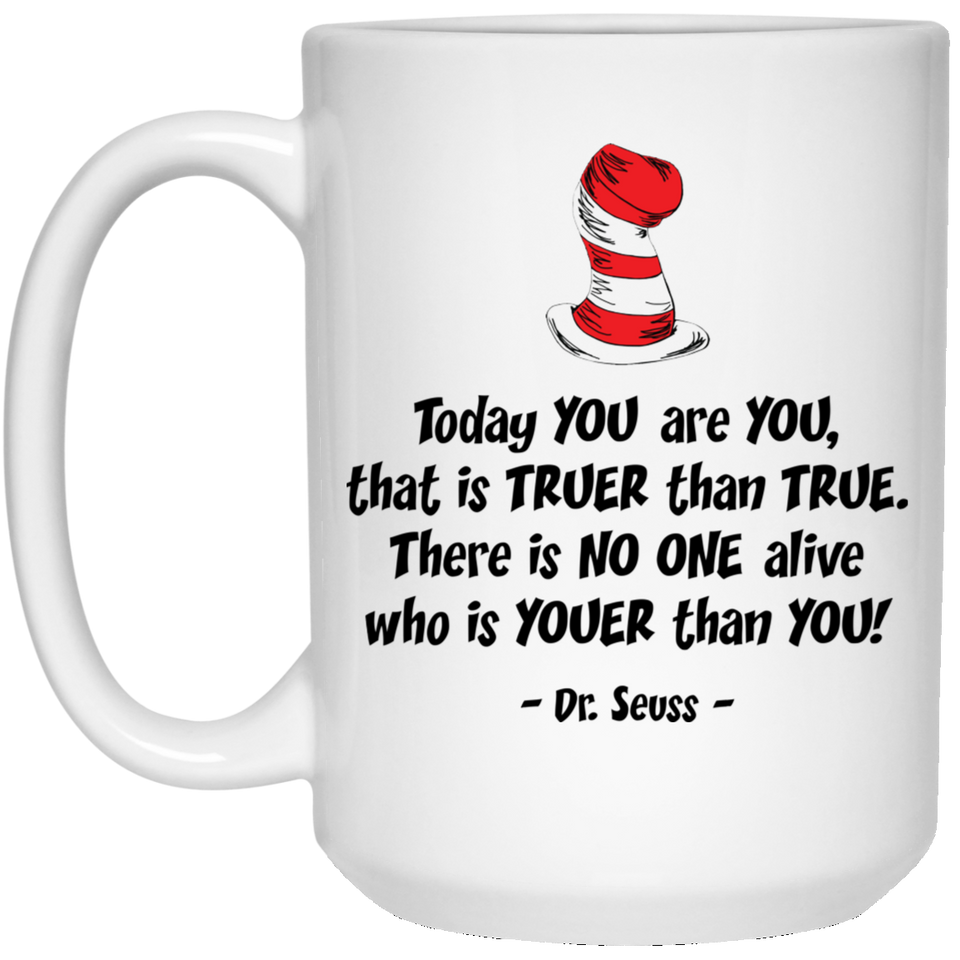 Jyotis - Today you are you, that is truer than true. Dr. Seuss Quotes That Can Change the World Coffee Mug, Cat in the Hat Dr. Seuss 15Oz