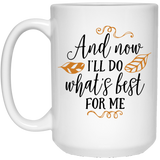 Jyotis - And Now I'll Do What's Best For Me - Divorce Gifts for Men or Women - Self Care Self Love Coffee Mug 15OZ