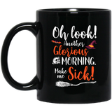 Oh Look Another Glorious Morning Makes Me Sick Coffee Mug 11oz, Funny Coffee Mug, Cool Coffee Mugs, Gift for Her, Tea Cup, Tea Mug, Witch Hat, Ceramic