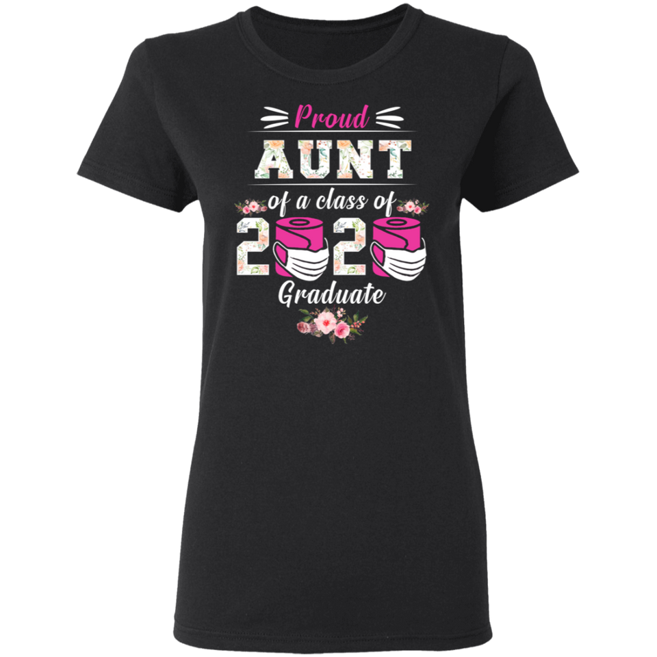 Proud Aunt of A Class of 2020 Graduate T-Shirt Quarantined Floral Shirt