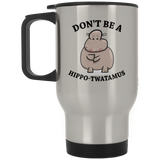 Jyotis - Don't be a Hippo, Twatamus Stainless Steel Travel Mugs, Hippotwatamus Coffee Cup, Novelty Funny Coffee Mug, Unique Coffee Mug 937475